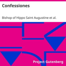 Confessiones by Bishop of Hippo Saint Augustine Confessiones by Bishop of Hippo Saint Augustine